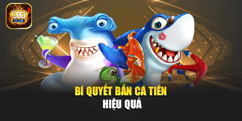 Bí quyết bắn cá Tiên hiệu quả