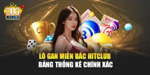 Lô Gan Miền Bắc Hitclub – Bảng Thống Kê Chính Xác