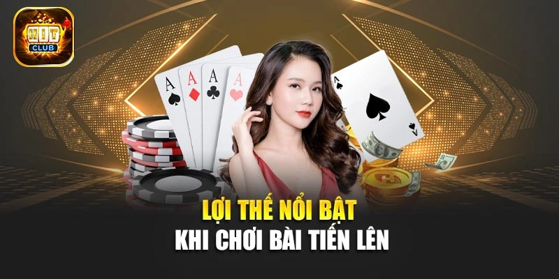 Lợi thế nổi bật khi chơi bài Tiến lên
